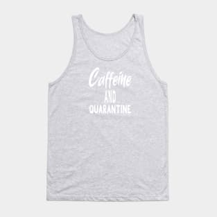 Caffeine and Quarantine Tank Top